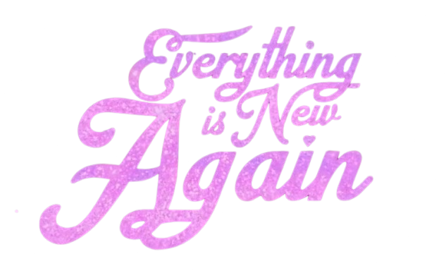 Everything Is New Again