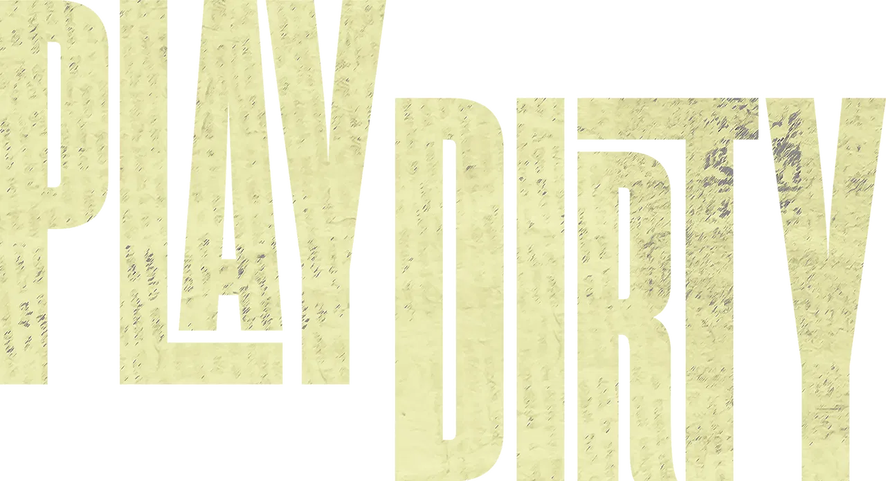 Play Dirty
